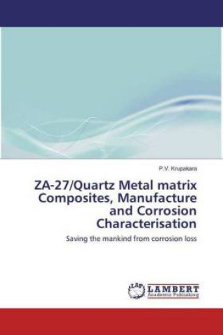 Kniha ZA-27/Quartz Metal matrix Composites, Manufacture and Corrosion Characterisation P. V. Krupakara