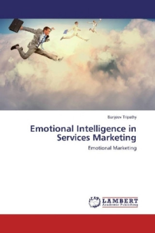 Carte Emotional Intelligence in Services Marketing Sanjeev Tripathy