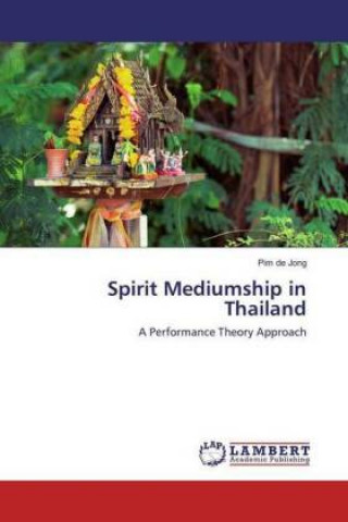 Kniha Spirit Mediumship in Thailand Pim de Jong