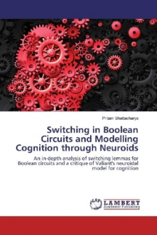 Kniha Switching in Boolean Circuits and Modelling Cognition through Neuroids Pritam Bhattacharya