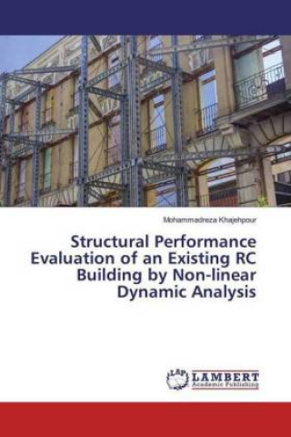 Carte Structural Performance Evaluation of an Existing RC Building by Non-linear Dynamic Analysis Mohammadreza Khajehpour