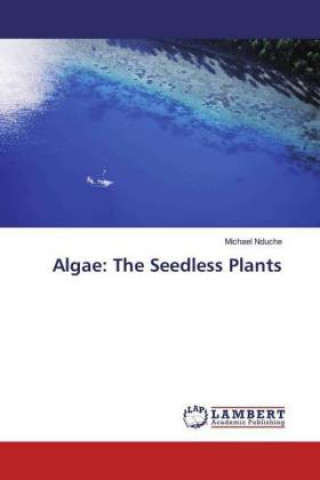 Libro Algae: The Seedless Plants Michael Nduche