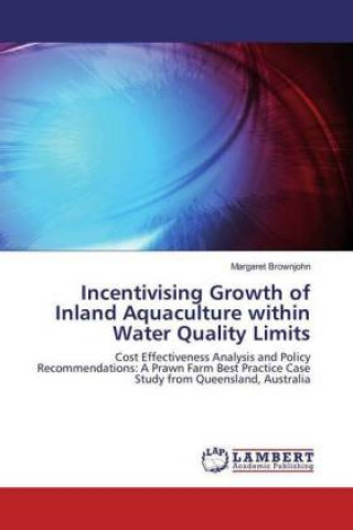 Kniha Incentivising Growth of Inland Aquaculture within Water Quality Limits Margaret Brownjohn