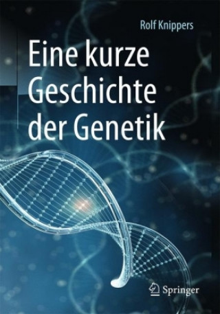 Könyv Eine kurze Geschichte der Genetik Rolf Knippers
