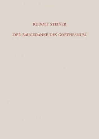 Kniha Der Baugedanke des Goetheanum Rudolf Steiner