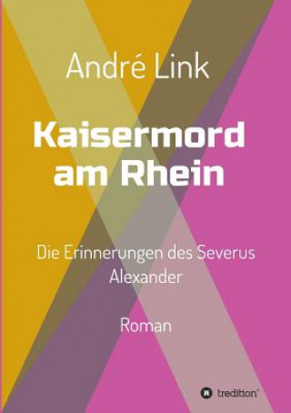 Könyv Kaisermord am Rhein André Link