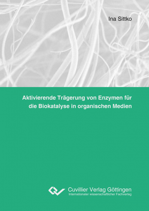 Könyv Aktivierende Trägerung von Enzymen für die Biokatalyse in organischen Medien Ina Sittko