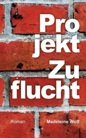 Buch Projekt Zuflucht Madeleine Wolf