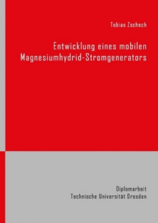 Книга Entwicklung eines mobilen Magnesiumhydrid-Stromgenerators Tobias Zschech