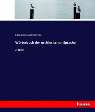 Kniha Woerterbuch der ostfriesischen Sprache J. ten Doornkaat Koolman