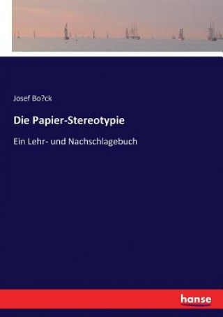 Könyv Papier-Stereotypie Josef Bo¨ck