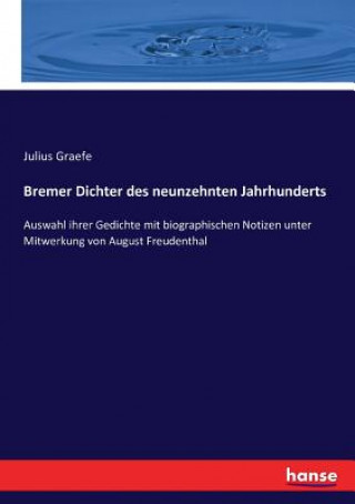 Könyv Bremer Dichter des neunzehnten Jahrhunderts Graefe Julius Graefe