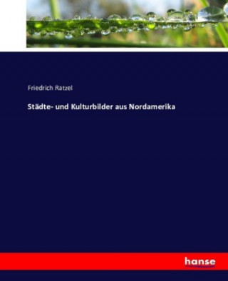 Книга Städte- und Kulturbilder aus Nordamerika Friedrich Ratzel