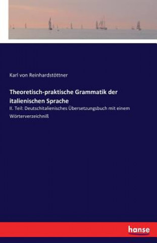 Kniha Theoretisch-praktische Grammatik der italienischen Sprache Karl Von Reinhardstottner