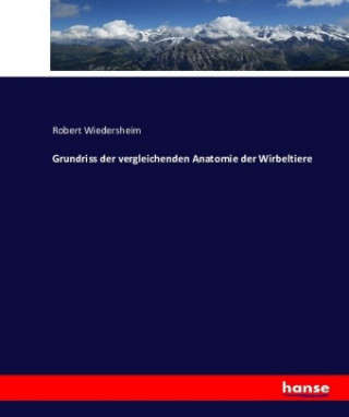 Buch Grundriss der vergleichenden Anatomie der Wirbeltiere Robert Wiedersheim