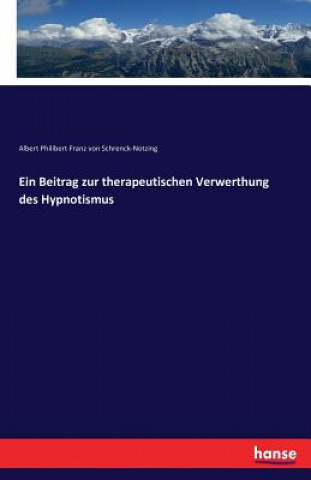 Carte Beitrag zur therapeutischen Verwerthung des Hypnotismus Albert Philibert F Von Schrenck-Notzing