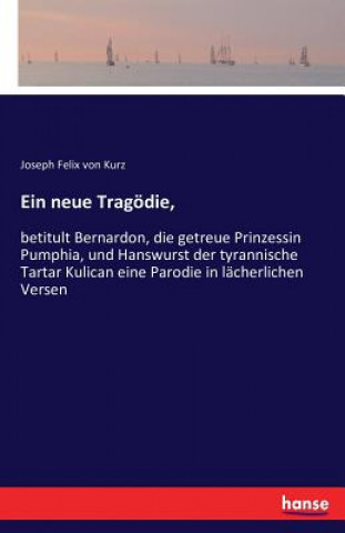 Könyv neue Tragoedie, Joseph Felix Von Kurz