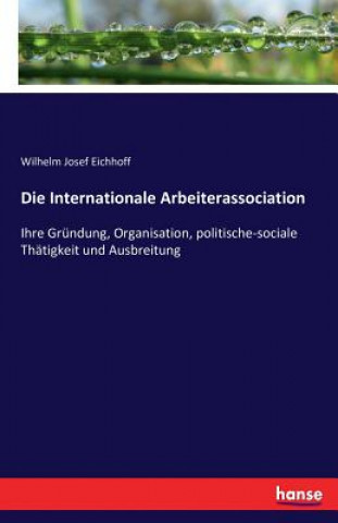 Könyv Internationale Arbeiterassociation Wilhelm Josef Eichhoff