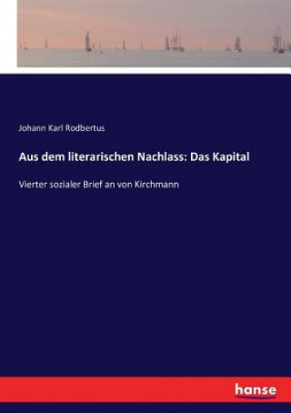 Könyv Aus dem literarischen Nachlass Rodbertus Johann Karl Rodbertus