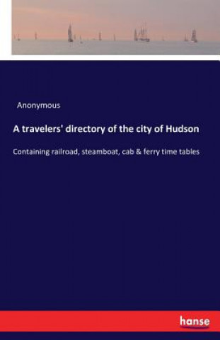 Kniha travelers' directory of the city of Hudson Anonymous