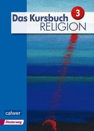 Carte Das Kursbuch Religion 3 "Neuausgabe" Heidrun Dierk