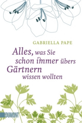 Kniha Alles, was Sie schon immer übers Gärtnern wissen wollten Gabriella Pape