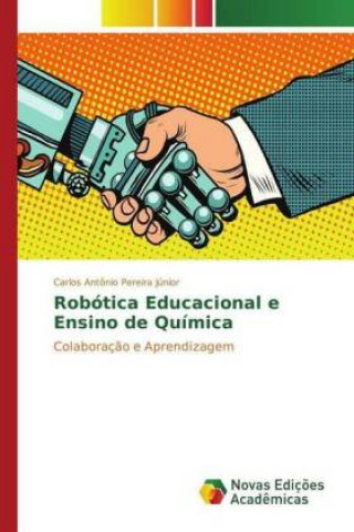 Книга Robótica Educacional e Ensino de Química Carlos Antônio Pereira Júnior