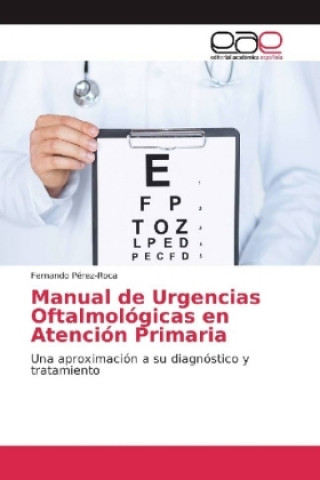 Kniha Manual de Urgencias Oftalmológicas en Atención Primaria Fernando Pérez-Roca