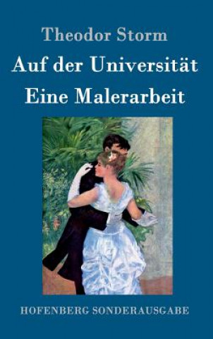 Knjiga Auf der Universitat / Eine Malerarbeit Theodor Storm