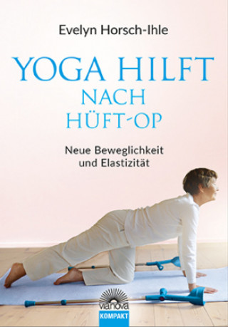 Kniha Yoga hilft nach Hüft-OP Evelyn Horsch-Ihle