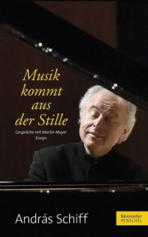 Könyv Musik kommt aus der Stille András Schiff