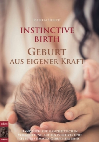 Carte INSTINCTIVE BIRTH - Geburt aus eigener Kraft Isabella Ulrich
