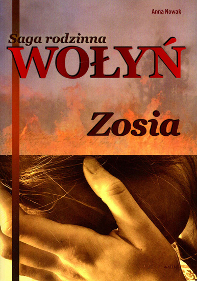 Könyv Saga rodzinna Wolyn Zosia Anna Nowak