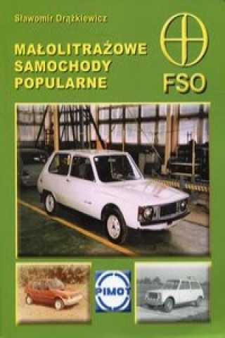 Kniha Malolitrazowe samochody popularne FSO Slawomir Drazkiewicz