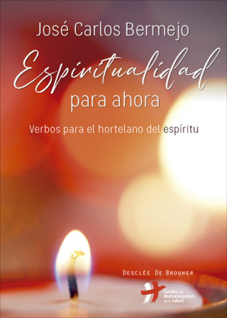 Carte Espiritualidad para ahora : verbos para el hortelano del espíritu JOSE CARLOS BERMEJO HIGUERAS