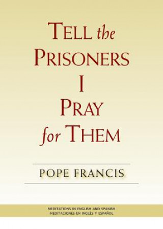 Книга Tell the Prisoners I Pray for Them Pope Francis