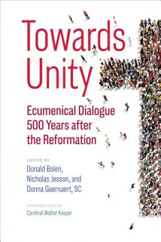 Książka Towards Unity: Ecumenical Dialogue 500 Years After the Reformation Donald Bolen