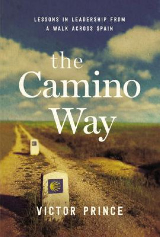 Kniha Camino Way: Lessons in Leadership from a Walk Across Spain Victor Prince