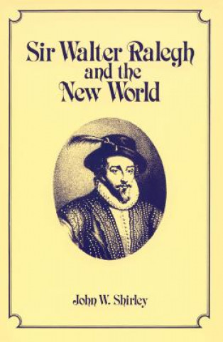 Carte Sir Walter Ralegh and the New World John W. Shirley