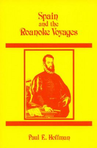 Knjiga Spain and the Roanoke Voyages Paul E. Hoffman