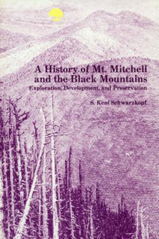 Carte History of Mt. Mitchell and the Black Mountains S. Kent Schwarzkopf