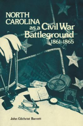 Kniha North Carolina as a Civil War Battleground, 1861-1865 John G. Barrett