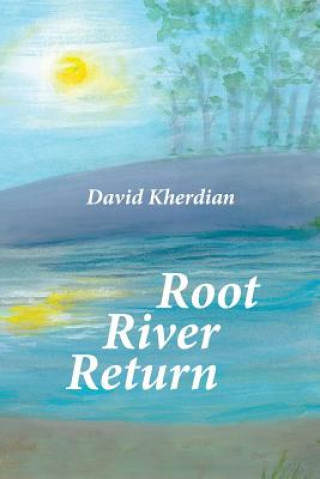 Książka ROOT RIVER RETURN David Kherdian