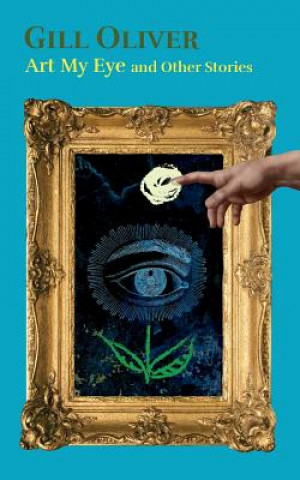 Book Art My Eye and Other Stories Gill Oliver