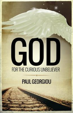 Libro God for the Curious Unbeliever Paul Georgiou