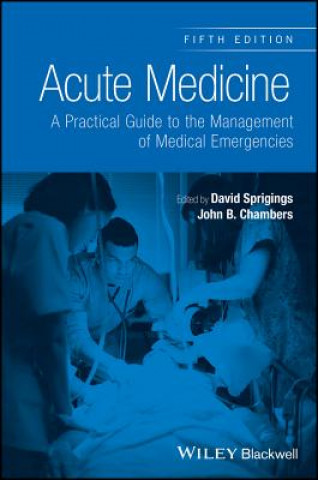 Könyv Acute Medicine - A Practical Guide to the Management of Medical Emergencies, 5e David C. Sprigings