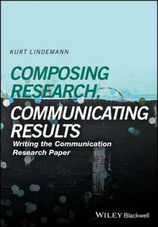 Libro Composing Research, Communicating Results Writing the Communication Paper Kurt Lindemann