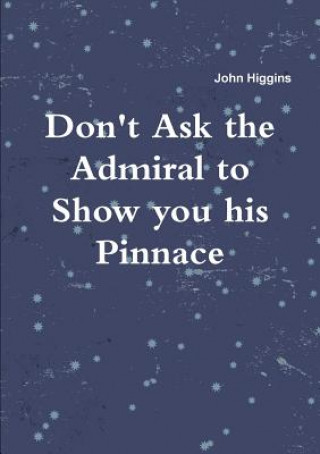 Knjiga Don't Ask the Admiral John Higgins