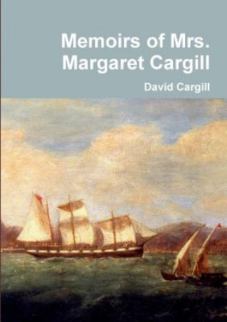 Kniha Memoirs of Mrs. Margaret Cargill David Cargill