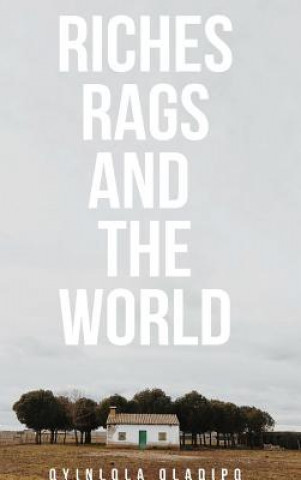 Książka Riches, Rags and the World (Hard Back) Oyinlola Oladipo